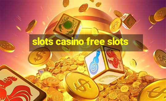 slots casino free slots