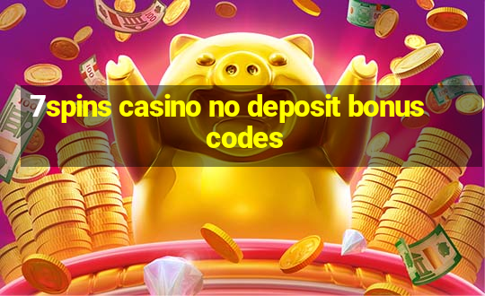 7spins casino no deposit bonus codes