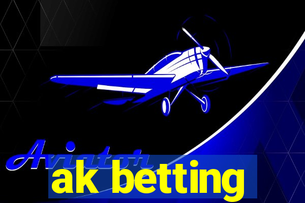 ak betting