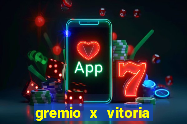 gremio x vitoria ao vivo