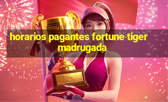 horarios pagantes fortune tiger madrugada