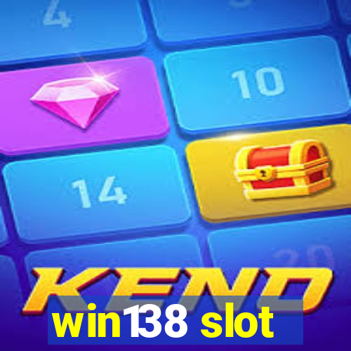 win138 slot