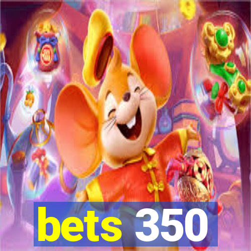 bets 350