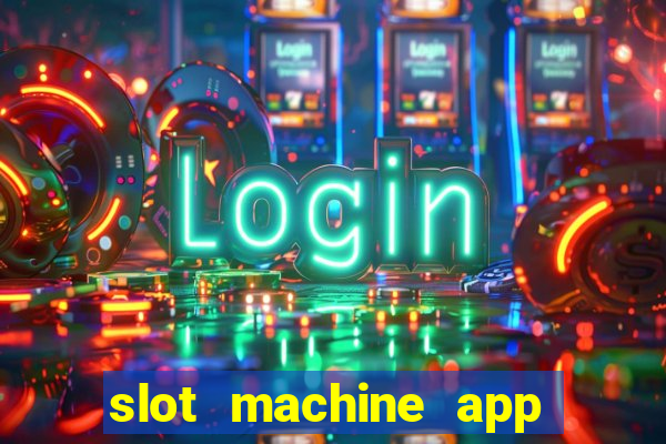 slot machine app for real money