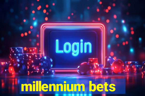 millennium bets