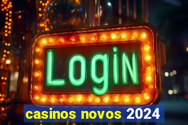 casinos novos 2024