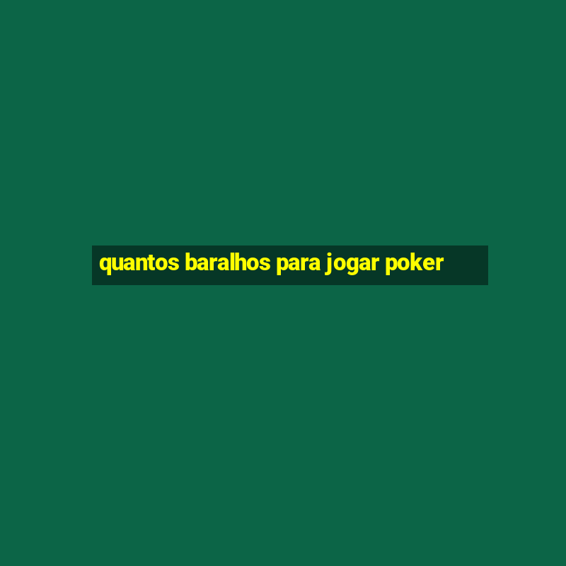 quantos baralhos para jogar poker