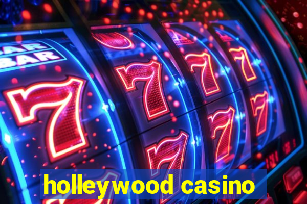 holleywood casino