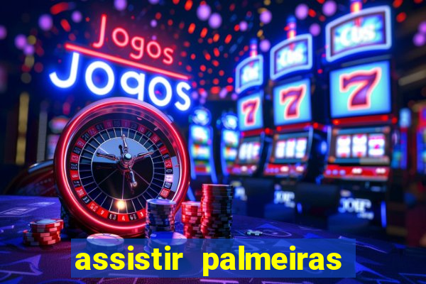 assistir palmeiras x bahia ao vivo