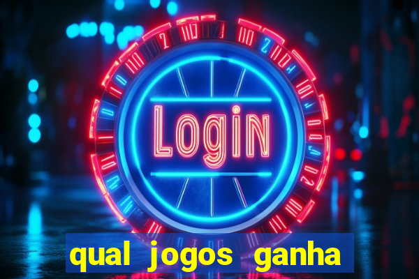 qual jogos ganha dinheiro de verdade