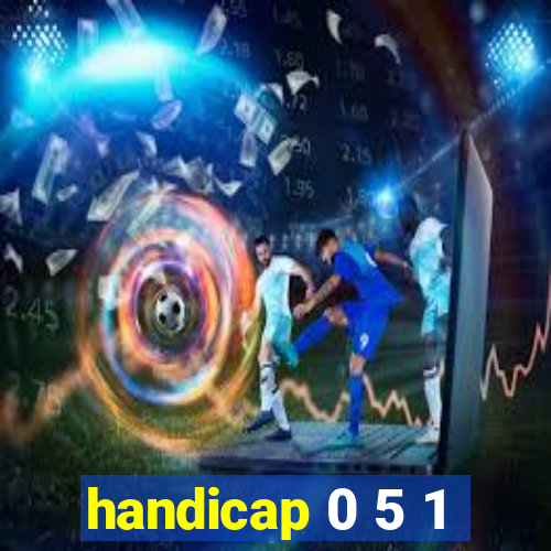 handicap 0 5 1