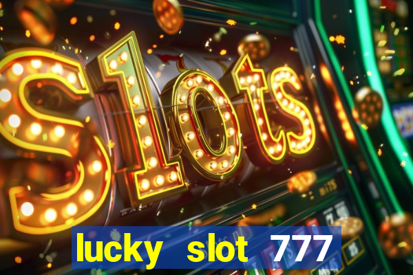 lucky slot 777 paga mesmo