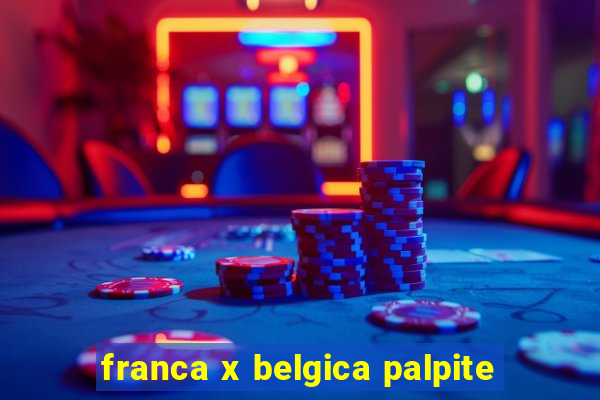 franca x belgica palpite