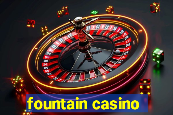 fountain casino