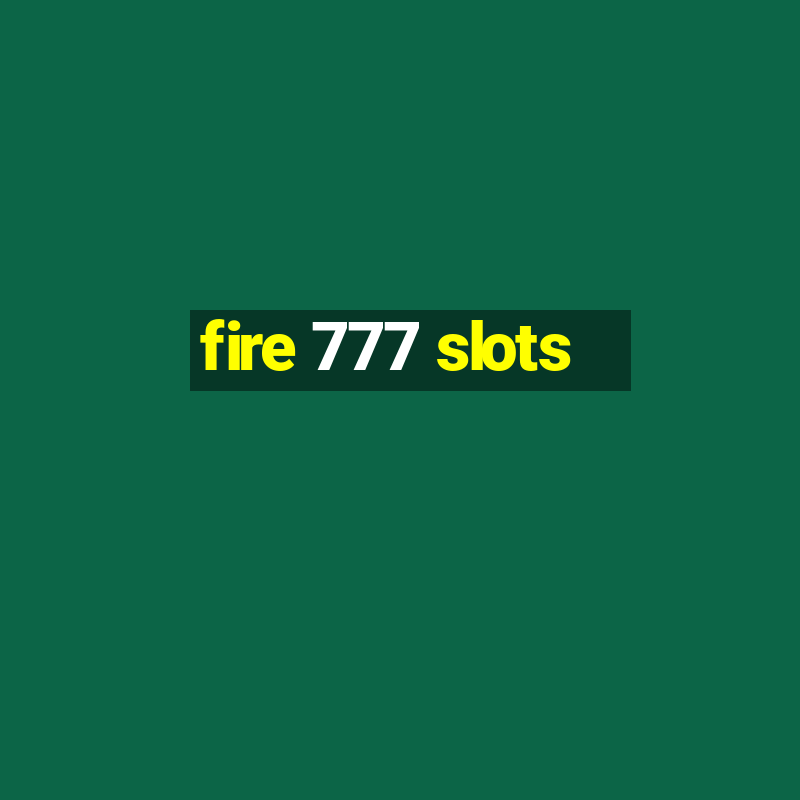 fire 777 slots