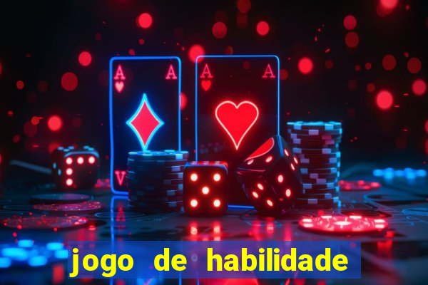 jogo de habilidade para ganhar dinheiro