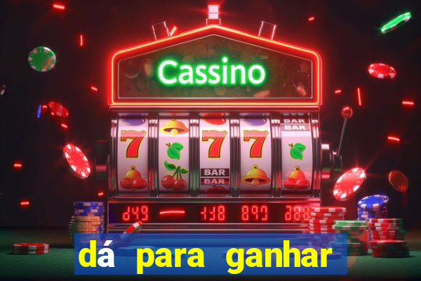 dá para ganhar dinheiro no jogo do tigrinho