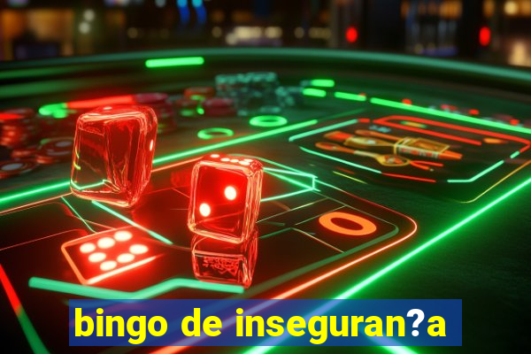 bingo de inseguran?a