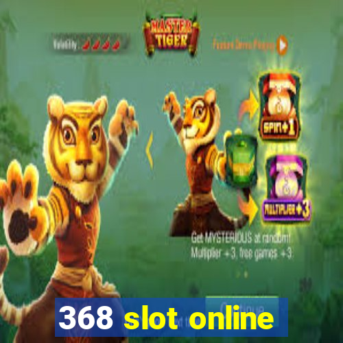 368 slot online