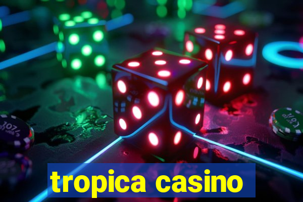 tropica casino