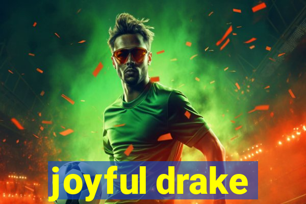 joyful drake