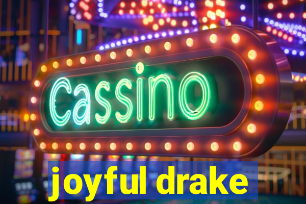 joyful drake