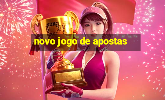 novo jogo de apostas