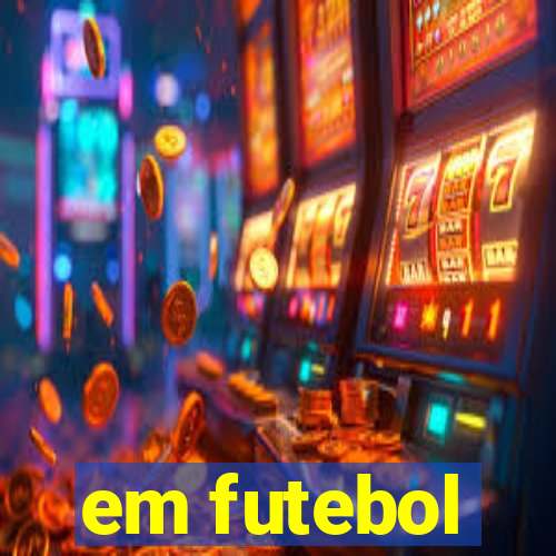 em futebol