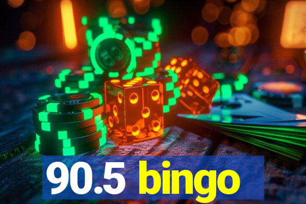 90.5 bingo