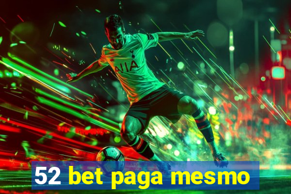 52 bet paga mesmo