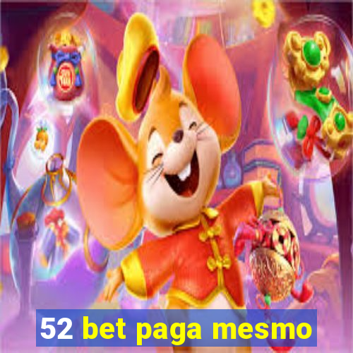 52 bet paga mesmo