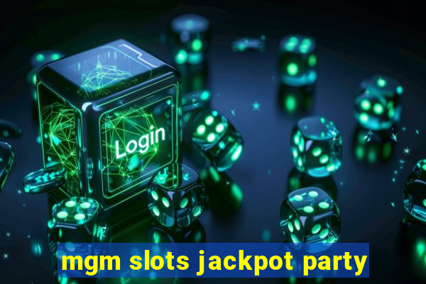 mgm slots jackpot party