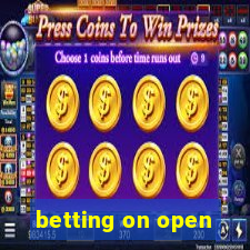 betting on open