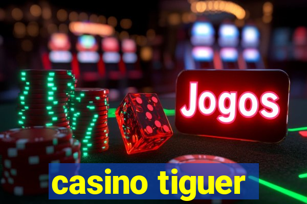 casino tiguer