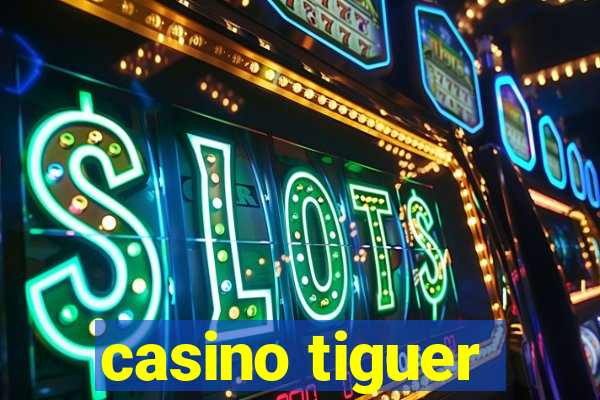 casino tiguer