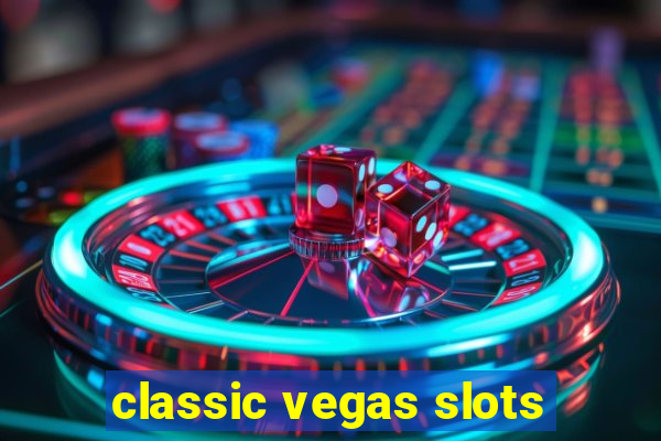 classic vegas slots