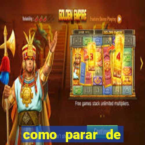 como parar de jogar cassino