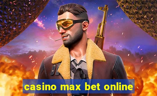 casino max bet online