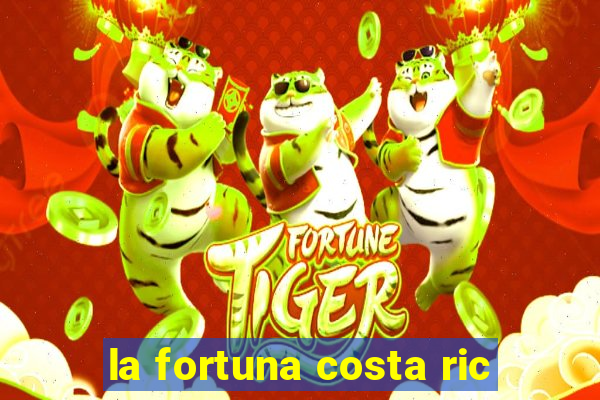 la fortuna costa ric