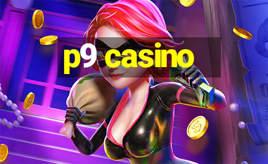 p9 casino