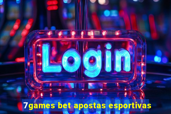 7games bet apostas esportivas