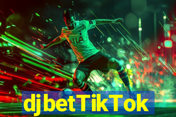 djbetTikTok