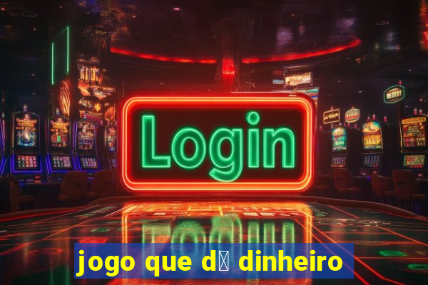 jogo que d谩 dinheiro