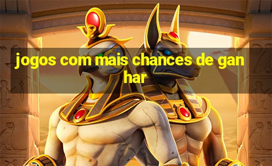 jogos com mais chances de ganhar