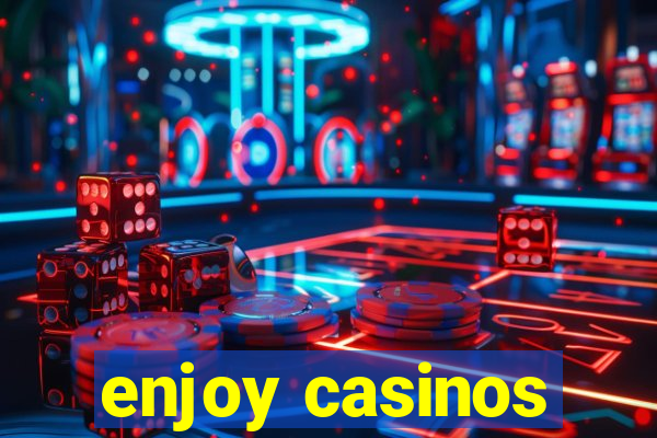 enjoy casinos