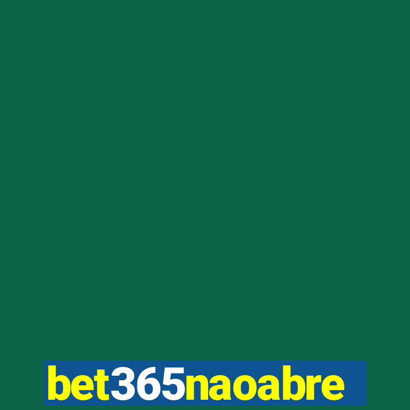 bet365naoabre