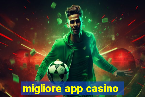 migliore app casino