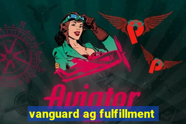 vanguard ag fulfillment