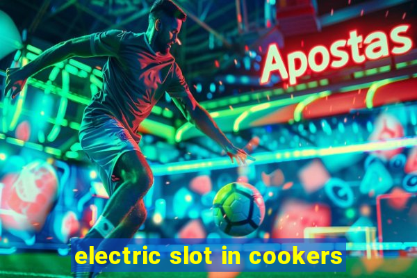 electric slot in cookers