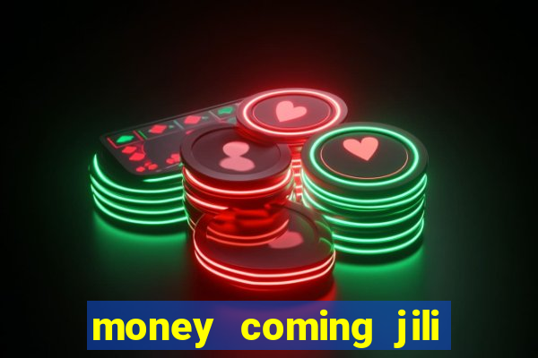 money coming jili asia slots